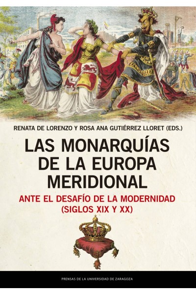 LAS MONARQUÍAS DE LA EUROPA MERIDIONAL ANTE EL DESAFÍO DE LA MODERNIDAD (SIGLOS XIX Y XX)