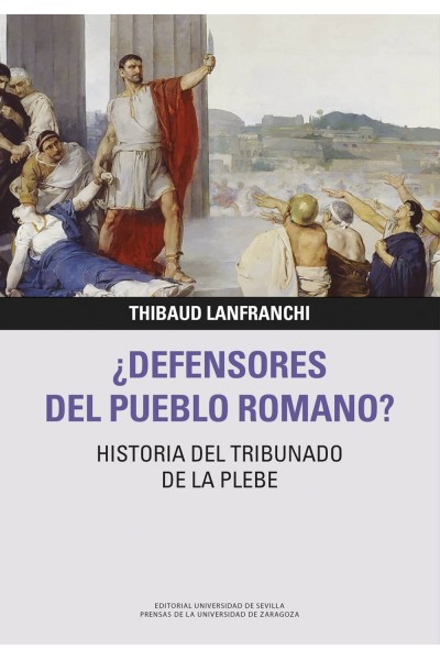 ¿DEFENSORES DEL PUEBLO ROMANO? HISTORIA DEL TRIBUNADO DE LA PLEBE