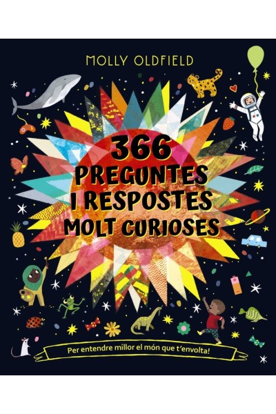 366 PREGUNTES I RESPOSTES MOLT CURIOSES. PER ENTENDRE MILLOR EL MÓN QUE T'ENVOLTA!