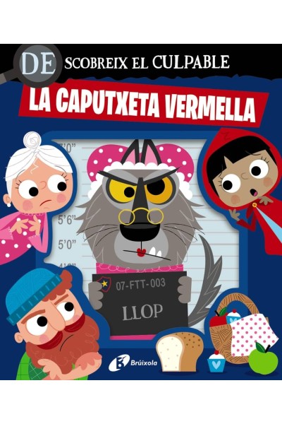 DESCOBREIX EL CULPABLE. LA CAPUTXETA VERMELLA