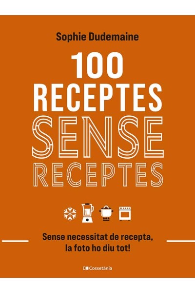 100 RECEPTES SENSE RECEPTES