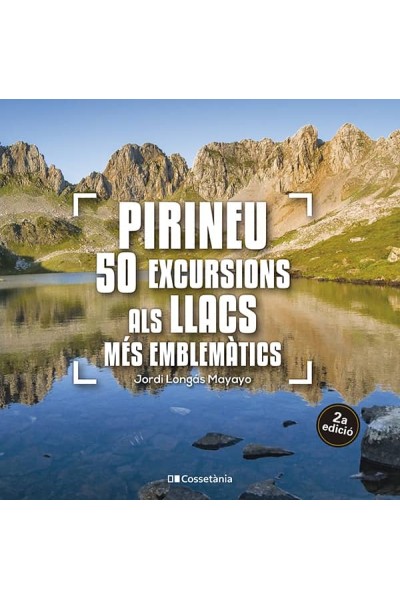 PIRINEU: 50 EXCURSIONS ALS LLACS MÉS EMBLEMÀTICS