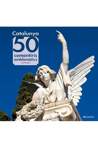 CATALUNYA: 50 CEMENTIRIS EMBLEMÀTICS