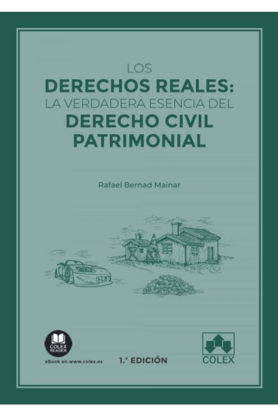 LOS DERECHOS REALES: LA VERDADERA ESENCIA DEL DERECHO CIVIL PATRIMONIAL