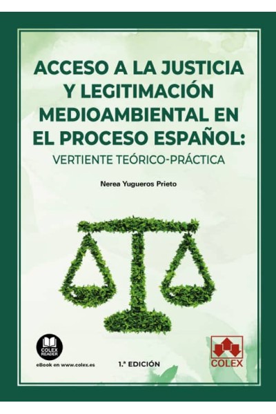 ACCESO A LA JUSTICIA Y LEGITIMACIÓN MEDIOAMBIENTAL EN EL PROCESO ESPAÑOL: VERTIENTE TEÓRICO-PRÁCTICA