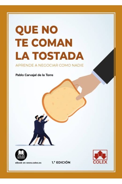 QUE NO TE COMAN LA TOSTADA:APRENDE A NEGOCIAR COMO NADIE