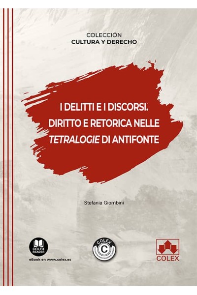 I DELITTI E I DISCORSI. DIRITTO E RETORICA NELLE TETRALOGIE DI ANTIFONTE