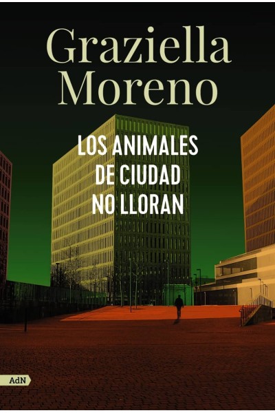 LOS ANIMALES DE CIUDAD NO LLORAN (ADN)
