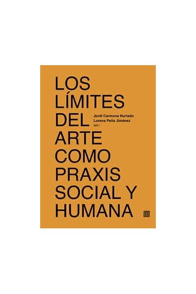 LOS LÍMITES DEL ARTE COMO PRAXIS SOCIAL Y HUMANA