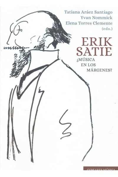 ERIK SATIE ¿MÚSICA EN LOS MÁRGENES?