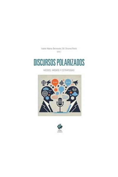 DISCURSOS POLARIZADOS. MODAS, MEDIOS Y ESTRATEGIAS