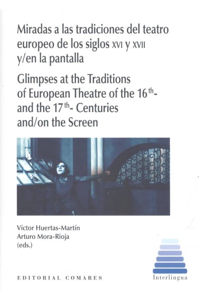 MIRADAS A LAS TRADICIONES DEL TEATRO EUROPEO DE LOS SIGLOS XVI Y XVII Y;EN LA PA