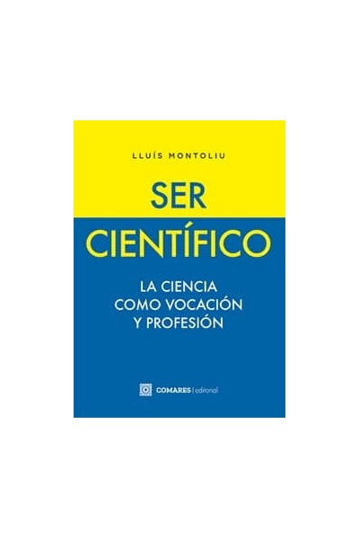SER CIENTIFICO. LA CIENCIA COMO VOCACION Y PROFESION