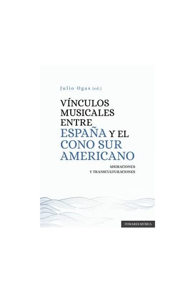 VINCULOS MUSICALES ENTRE ESPAÑA Y EL CONO SUR AMERICANO