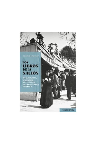LOS LIBROS DE LA NACION. INTELECTUALES, LITERATURA Y RESISTENCIA EN LA POSGUERRA