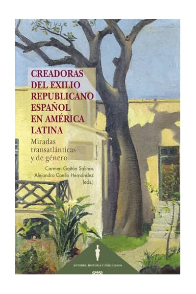 CREADORAS DEL EXILIO REPUBLICANO ESPAÑOL EN AMERICA LATINA.