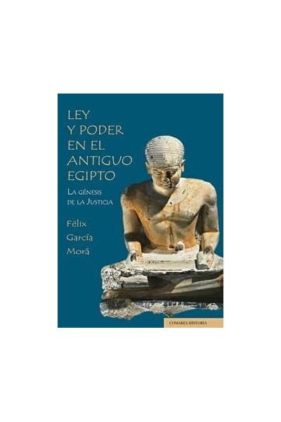 LEY Y PODER EN EL ANTIGUO EGIPTO LA GENESIS DE LA JUSTICIA