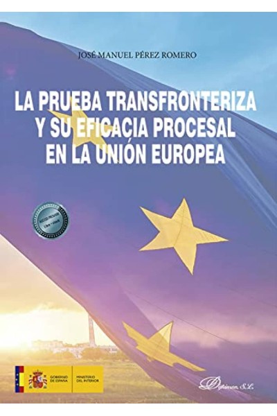 LA PRUEBA TRANSFRONTERIZA Y SU EFICACIA PROCESAL EN LA UNIÓN EUROPEA