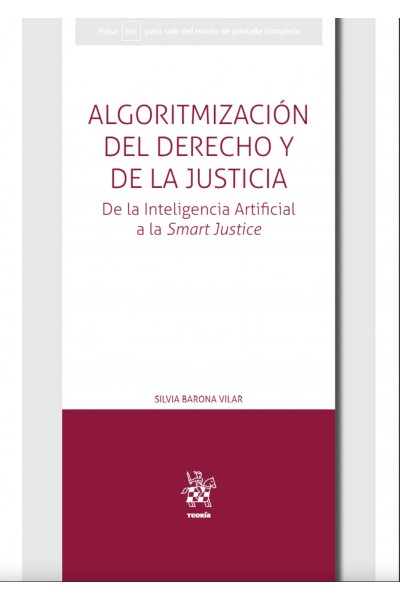 ALGORITMIZACIÓN DEL DERECHO Y DE LA JUSTICIA. DE LA INTELIGENCIA ARTIFICIAL A LA SMART JUSTICE