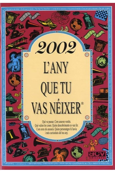 2002.L´ANY QUE TU VAS NÉIXER