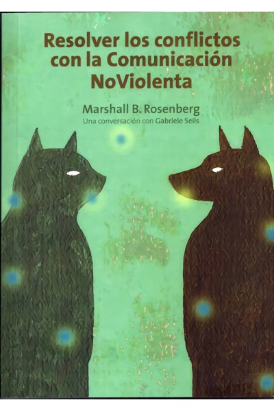 RESOLVER CONFLICTOS CON LA COMUNICACIÓN NO VIOLENTA