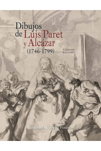 DIBUJOS DE LUIS PARET Y ALCAZAR (1746-1799)