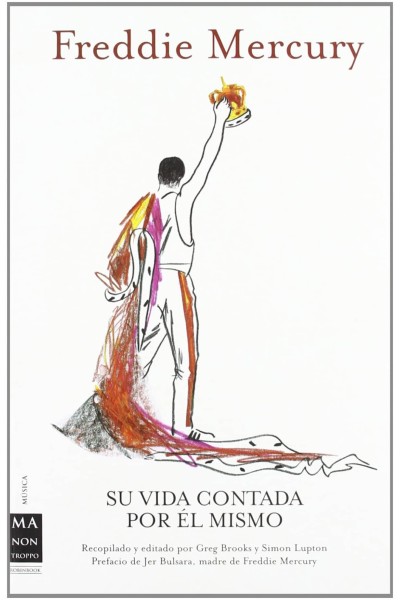 FREDDIE MERCURY. SU VIDA CONTADA POR ÈL MISMO