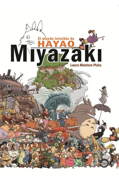 EL MUNDO INVIBLE DE HAYAO MIYAZAKI