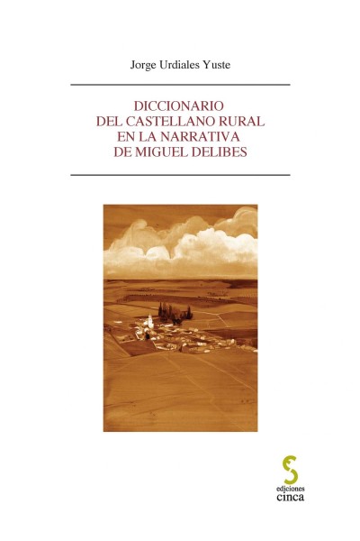 DICCIONARIO DEL CASTELLANO RURAL EN LA NARRATIVA DE MIGUEL DELIBES