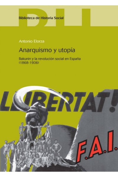 ANARQUISMO Y UTOPIA:BAKUNIN Y REVOLUCION SOCIAL EN ESPAÑA 1868-1936