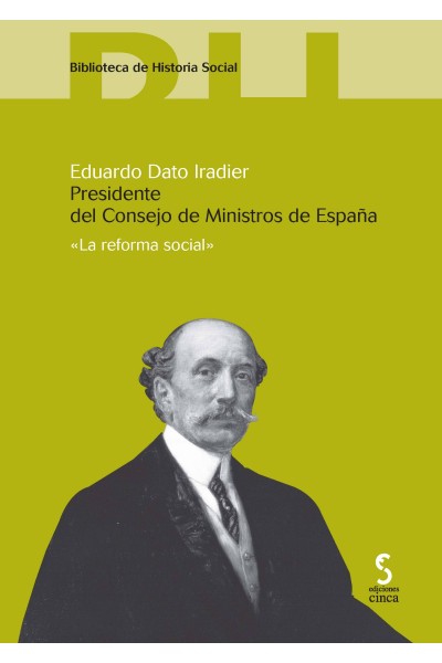 EDUARDO DATO IRADIER. PRESIDENTE DEL CONSEJO DE MINISTROS DE ESPAÑA