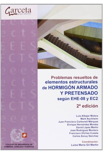 PROBLEMAS RESUELTOS DE ELEMENTOS ESTRUCTURALES DE HORMIGÓN ARMADO Y PRETENSADO. 2ª EDICIÓN
