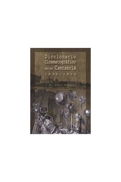DICCIONARIO CINEMATOGRÁFICO EN CANTABRIA 1896-2000