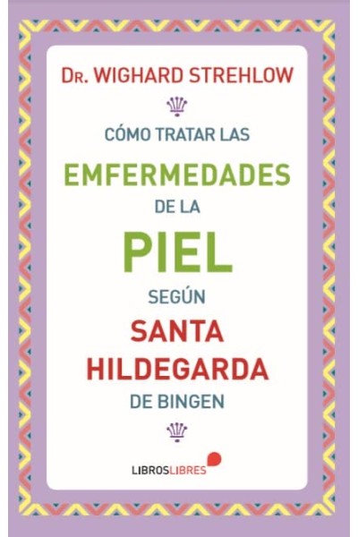 COMO TRATAR LAS ENFERMEDADES DE LA PIEL SEGUN SANTA HILDEGAR