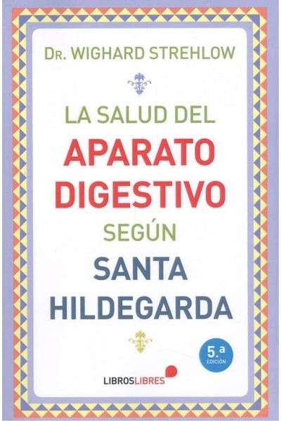 LA SALUD DEL APARATO DIGESTIVO SEGUN SANTA HILDEGARDA