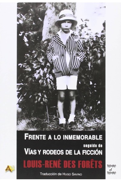 FRENTE A LO INMEMORABLE SEGUIDO DE VÍAS Y RODEOS DE LA FICCIÓN