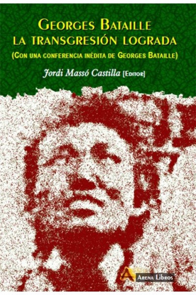 GEORGES BATAILLE. LA TRANSGRESION LOGRADA