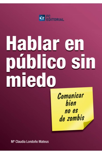 HABLAR EN PUBLICO SIN MIEDO. COMUNICAR BIEN NO ES DE ZOMBIS