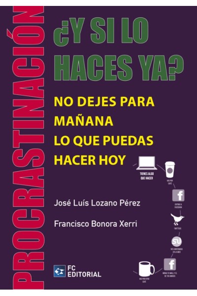 PROCRASTINACION. ¿Y SI LO HACES YA? NO DEJES PARA MAÑANA...