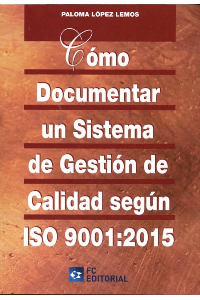 COMO DOCUMENTAR UN SISTEMA DE GESTION CALIDAD ISO 9001:2015