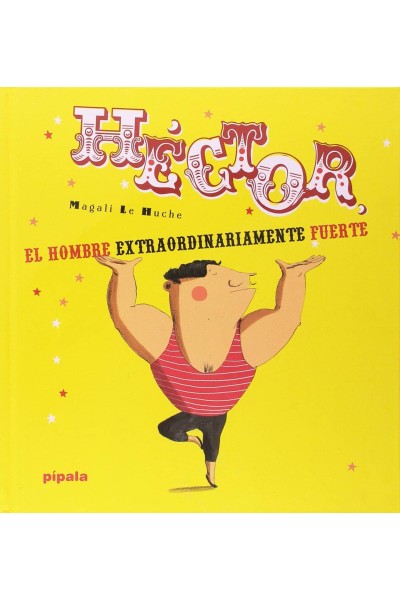 HECTOR EL HOMBRE EXTRAORDINARIAMENTE FUERTE