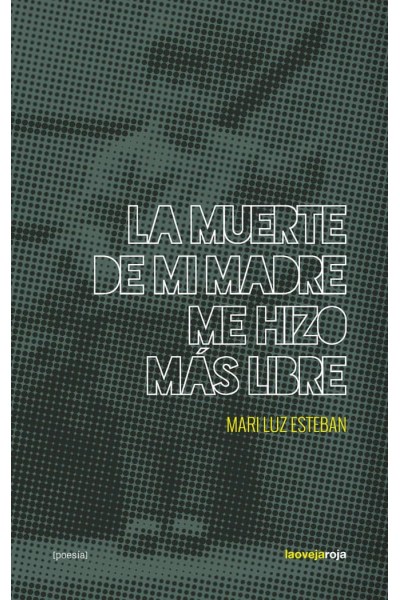 MUERTE DE MI MADRE ME HIZO MAS LIBRE,LA