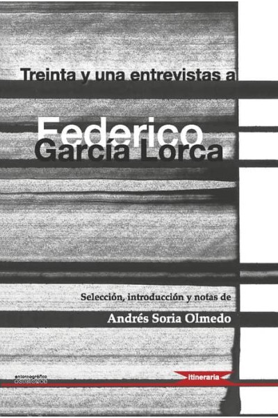 TREINTA Y UNA ENTREVISTAS A FEDERICO GARCIA LORCA