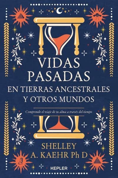 VIDAS PASADAS EN TIERRAS ANCESTRALES Y OTROS MUNDOS