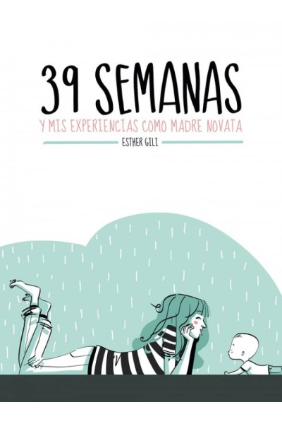 39 SEMANAS Y MIS EXPERIENCIAS COMO MADRE NOVATA