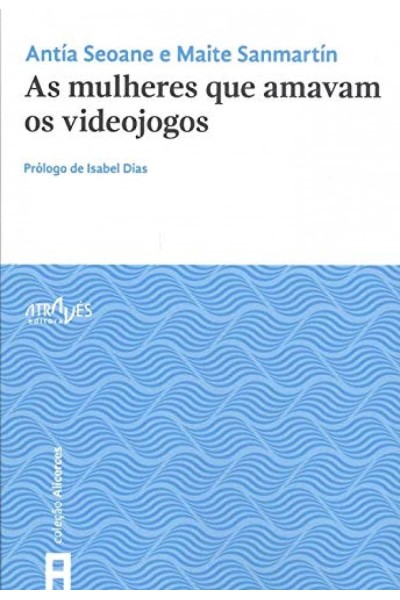 AS MULHERES QUE AMAVAM OS VIDEOJOGOS
