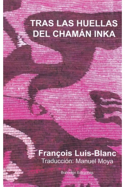 TRAS LAS HUELLAS DEL CHAMÁN INKA