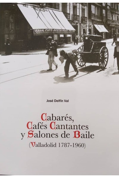 CABARES CAFES CANTANTES Y SALONES DE BAILE (VALLADOLID 1787