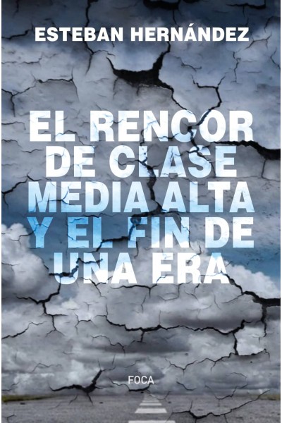EL RENCOR DE LA CLASE MEDIA ALTA Y EL FIN DE UNA ERA