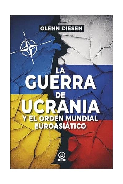 LA GUERRA DE UCRANIA Y EL ORDEN MUNDIAL EUROASIÁTICO
